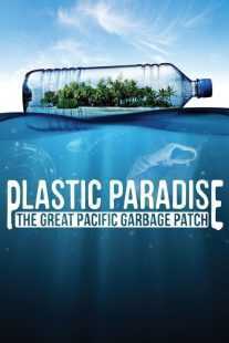 فیلم Plastic Paradise: The Great Pacific Garbage Patch 2013