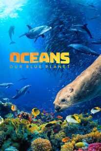 مستند Oceans: Our Blue Planet 2018