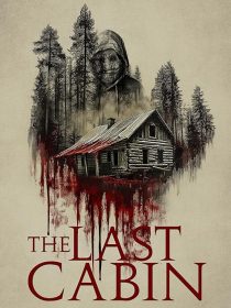  فیلم The Last Cabin 2025